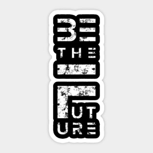 Be the Future Sticker